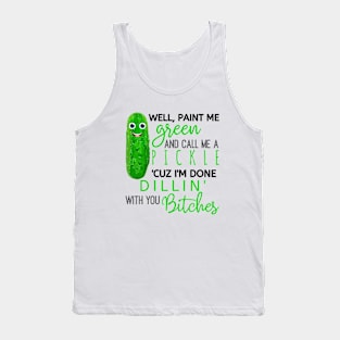 Paint me Green & Call me a Pickle Tank Top